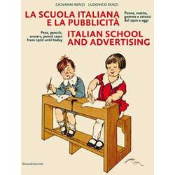 La Scuola Italiana E La Pubblicità . Penne, Matite, Gomme E Astucci Dal 1920 A Oggi. Ediz. Italiana E Inglese La Scuola Italiana E La Pubblicità . Penne, Matite, Gomme E Astucci Dal 1920 A Oggi. Ediz. Italiana E Inglese