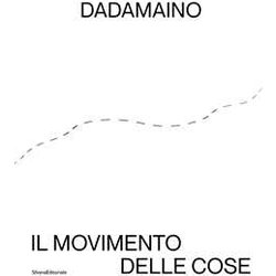 Dadamaino. Il Movimento Delle Cose. Ediz. Illustrata Dadamaino. Il Movimento Delle Cose. Ediz. Illustrata