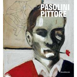 Pasolini Pittore. Catalogo Della Mostra (27 Ottobre 2022-16 Aprile 2023). Ediz. A Colori Pasolini Pittore. Catalogo Della Mostra (27 Ottobre 2022-16 Aprile 2023). Ediz. A Colori
