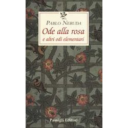 Ode Alla Rosa E Altre Odi Elementari. Testo Spagnolo A Fronte