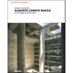Alberto Campo Baeza. Progetti E Costruzioni. Ediz. Illustrata Alberto Campo Baeza. Progetti E Costruzioni. Ediz. Illustrata