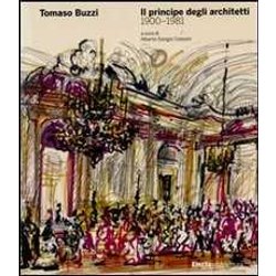 Tomaso Buzzi. Il Principe Degli Architetti (1900-1981). Ediz. Illustrata Tomaso Buzzi. Il Principe Degli Architetti (1900-1981). Ediz. Illustrata
