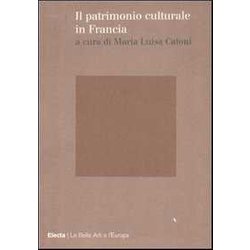 Il Patrimonio Culturale In Francia. Ediz. Illustrata Il Patrimonio Culturale In Francia. Ediz. Illustrata