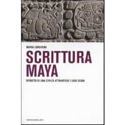 Scrittura Maya. Ritratto Di Una Civiltà Attraverso I Suoi Segni
