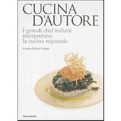 Cucina D'autore. I Grandi Chef Italiani Interpretano La Cucina Regionale Cucina D'autore. I Grandi Chef Italiani Interpretano La Cucina Regionale