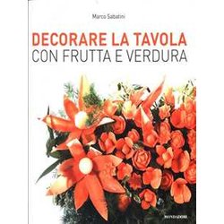 Decorare La Tavola Con Frutta E Verdura Decorare La Tavola Con Frutta E Verdura