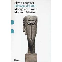 Filologia Del '900. Modigliani, Sironi, Morandi, Martini Filologia Del '900. Modigliani, Sironi, Morandi, Martini