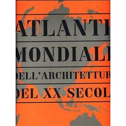 Atlante Mondiale Dell'architettura Del Xx Secolo. Ediz. Illustrata