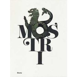 Mostri. Creature Fantastiche Della Paura E Del Mito. Catalogo Della Mostra (Roma, 17 Dicembre 2013-1 Giugno 2014). Ediz. Illustrata Mostri. Creature Fantastiche Della Paura E Del Mito. Catalogo Della Mostra (Roma, 17 Dicembre 2013-1 Giugno 2014). Ediz. Illustrata