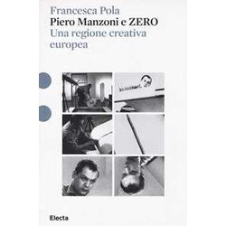Piero Manzoni E Zero. Una Regione Creativa Europea. Ediz. Illustrata Piero Manzoni E Zero. Una Regione Creativa Europea. Ediz. Illustrata