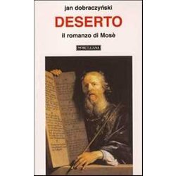 Deserto. Il Romanzo Di Mosè
