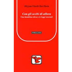 Con Gli Occhi Di Allora. Una Bambina Ebrea E Le Leggi Razziali Con Gli Occhi Di Allora. Una Bambina Ebrea E Le Leggi Razziali