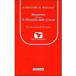Musarion, Ovvero La Filosofia Delle Grazie Musarion, Ovvero La Filosofia Delle Grazie