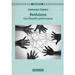 Relazione. Una Filosofia Performativa Relazione. Una Filosofia Performativa