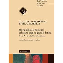 Storia Della Letteratura Cristiana Antica Greca E Latina. Ediz. Ampliata. Da Paolo All'età Costantiniana (Vol. 1) Storia Della Letteratura Cristiana Antica Greca E Latina. Ediz. Ampliata. Da Paolo All'età Costantiniana (Vol. 1)