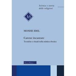 Catene Incantate. Tecniche E Rituali Nella Mistica Ebraica. Ediz. Italiana E Inglese