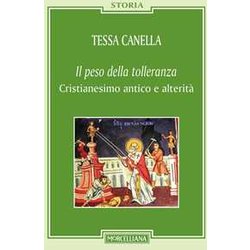 Il Peso Della Tolleranza. Cristianesimo Antico E AlteritÃ