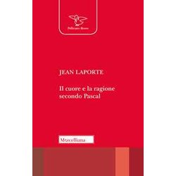 Il Cuore E La Ragione Secondo Pascal Il Cuore E La Ragione Secondo Pascal
