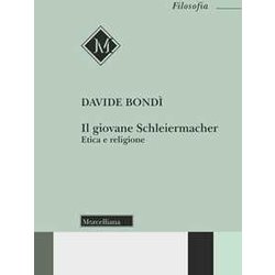 Il Giovane Schleiermacher. Etica E Religione Il Giovane Schleiermacher. Etica E Religione