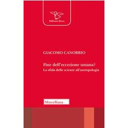 Fine Dell'eccezione Umana? La Sfida Delle Scienze All'antropologia Fine Dell'eccezione Umana? La Sfida Delle Scienze All'antropologia