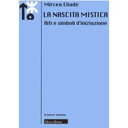 La Nascita Mistica. Riti E Simboli D'iniziazione. Nuova Ediz.
