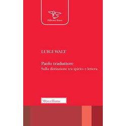 Paolo Traduttore. Sulla Distinzione Tra Spirito E Lettera Paolo Traduttore. Sulla Distinzione Tra Spirito E Lettera