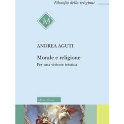 Morale E Religione. Per Una Visione Teistica Morale E Religione. Per Una Visione Teistica