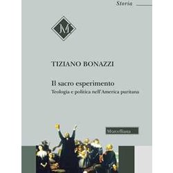 Il Sacro Esperimento. Teologia E Politica Nell'america Puritana Il Sacro Esperimento. Teologia E Politica Nell'america Puritana