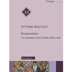 Ecumenismo. Un Cammino Verso L'unità Nella Verità Ecumenismo. Un Cammino Verso L'unità Nella VeritÃ