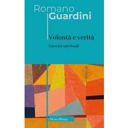 Volontà E Verità . Esercizi Spirituali. Nuova Ediz. Volontà E Verità . Esercizi Spirituali. Nuova Ediz.