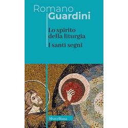 Lo Spirito Della Liturgia. I Santi Segni. Nuova Ediz. Lo Spirito Della Liturgia. I Santi Segni. Nuova Ediz.