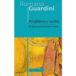 Preghiera E Verità . Meditazioni Sul Padre Nostro. Ediz. Italiana E Tedesca Preghiera E Verità . Meditazioni Sul Padre Nostro. Ediz. Italiana E Tedesca