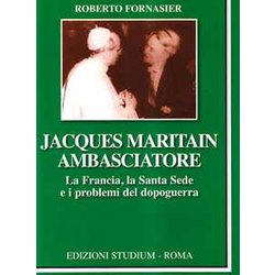 Jacques Maritain Ambasciatore. La Francia, La Santa Sede E I Problemi Del Dopoguerra Jacques Maritain Ambasciatore. La Francia, La Santa Sede E I Problemi Del Dopoguerra