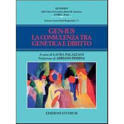 Gen-Ius. La Consulenza Tra Genetica E Diritto Gen-Ius. La Consulenza Tra Genetica E Diritto