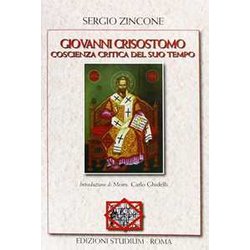Giovanni Crisostomo. Coscienza Critica Del Suo Tempo Giovanni Crisostomo. Coscienza Critica Del Suo Tempo