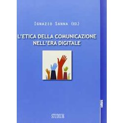 L'etica Della Comunicazione Nell'era Digitale L'etica Della Comunicazione Nell'era Digitale