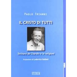 Il Cristo Di Tutti. Teilhard De Chardin E Le Religioni Il Cristo Di Tutti. Teilhard De Chardin E Le Religioni