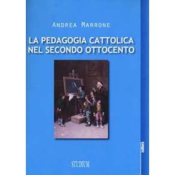 La Pedagogia Cattolica Nel Secondo Ottocento La Pedagogia Cattolica Nel Secondo Ottocento