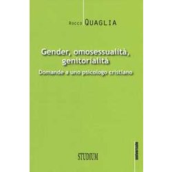 Gender, Omosessualità , Genitorialità . Domande A Uno Psicologo Cristiano Gender, Omosessualità , Genitorialità . Domande A Uno Psicologo Cristiano
