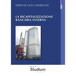 La Ricapitalizzazione Bancaria Interna La Ricapitalizzazione Bancaria Interna