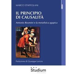 Il Principio Di Casualità . Antonio Rosmini E La Metafisica Agapica Il Principio Di Casualità . Antonio Rosmini E La Metafisica Agapica