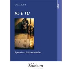 Io E Tu. Il Pensiero Di Martin Buber Io E Tu. Il Pensiero Di Martin Buber