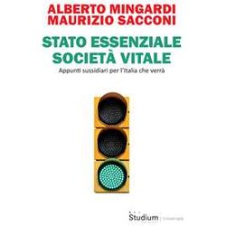 Stato Essenziale Società Vitale. Appunti Sussidiari Per L’Italia Che Verrà Stato Essenziale Società Vitale. Appunti Sussidiari Per L’Italia Che VerrÃ