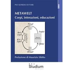 Metawelt. Corpi, Interazioni, Educazioni