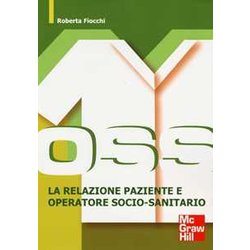 Oss. La Relazione Paziente E Operatore Socio-Sanitario Oss. La Relazione Paziente E Operatore Socio-Sanitario