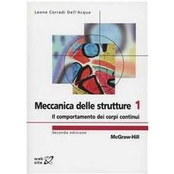 Meccanica Delle Strutture. Il Comportamento Dei Corpi Continui (Vol. 1) Meccanica Delle Strutture. Il Comportamento Dei Corpi Continui (Vol. 1)