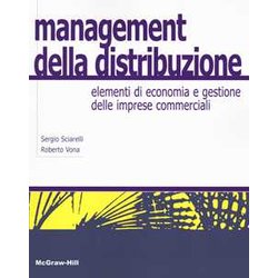 Management Della Distribuzione. Elementi Di Economia E Gestione Delle Imprese Commerciali Management Della Distribuzione. Elementi Di Economia E Gestione Delle Imprese Commerciali