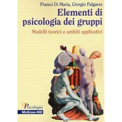 Elementi Di Psicologia Dei Gruppi. Modelli Teorici E Ambiti Applicativi Elementi Di Psicologia Dei Gruppi. Modelli Teorici E Ambiti Applicativi
