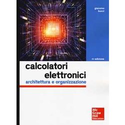 Calcolatori Elettronici: Architettura E Organizzazione Calcolatori Elettronici: Architettura E Organizzazione