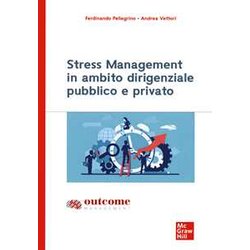 Stress Management In Ambito Dirigenziale Pubblico E Privato Stress Management In Ambito Dirigenziale Pubblico E Privato